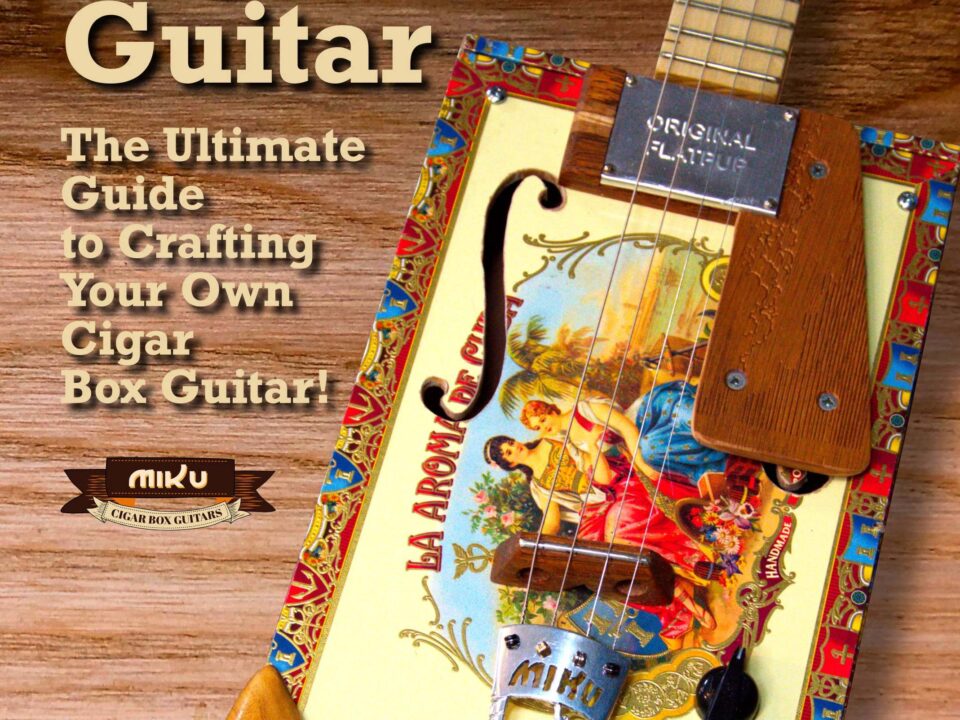 CIGAR BOX GUITAR: The Ultimate Guide is published!